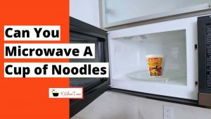 Can you microwave a cup of noodles