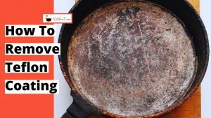 How to remove Teflon coating