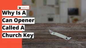why is a can opener called a church key