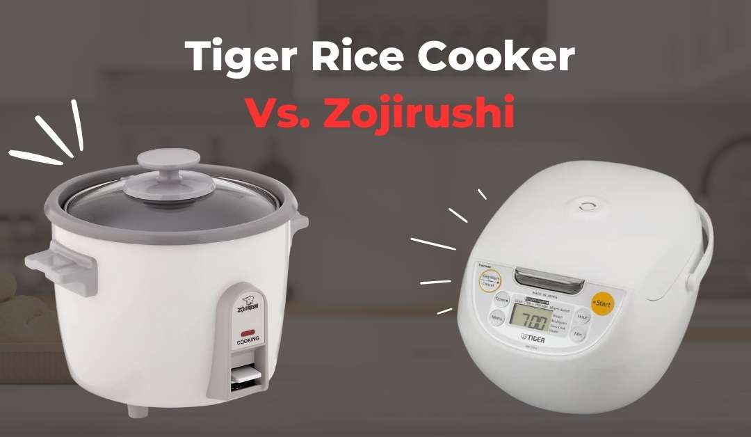 Tiger Rice Cooker Vs. Zojirushi